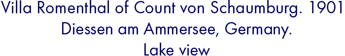 Villa Romenthal of Count von Schaumburg. 1901. Diessen am Ammersee, Germany. Lake view