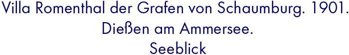 Villa Romenthal der Grafen von Schaumburg. 1901. Dießen am Ammersee. Seeblick